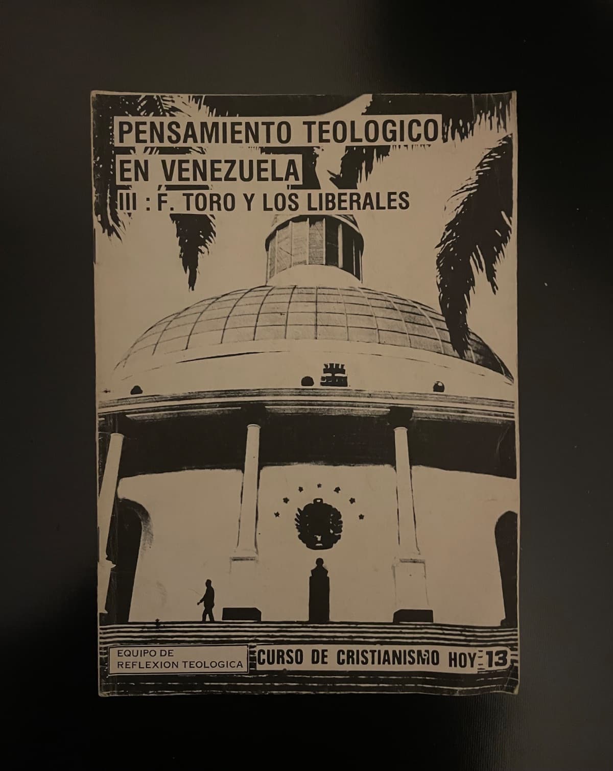 Pensamiento Teológico en Venezuela III: F. Toro y los Liberales — Equipo de Reflexión Teológica, libro usado