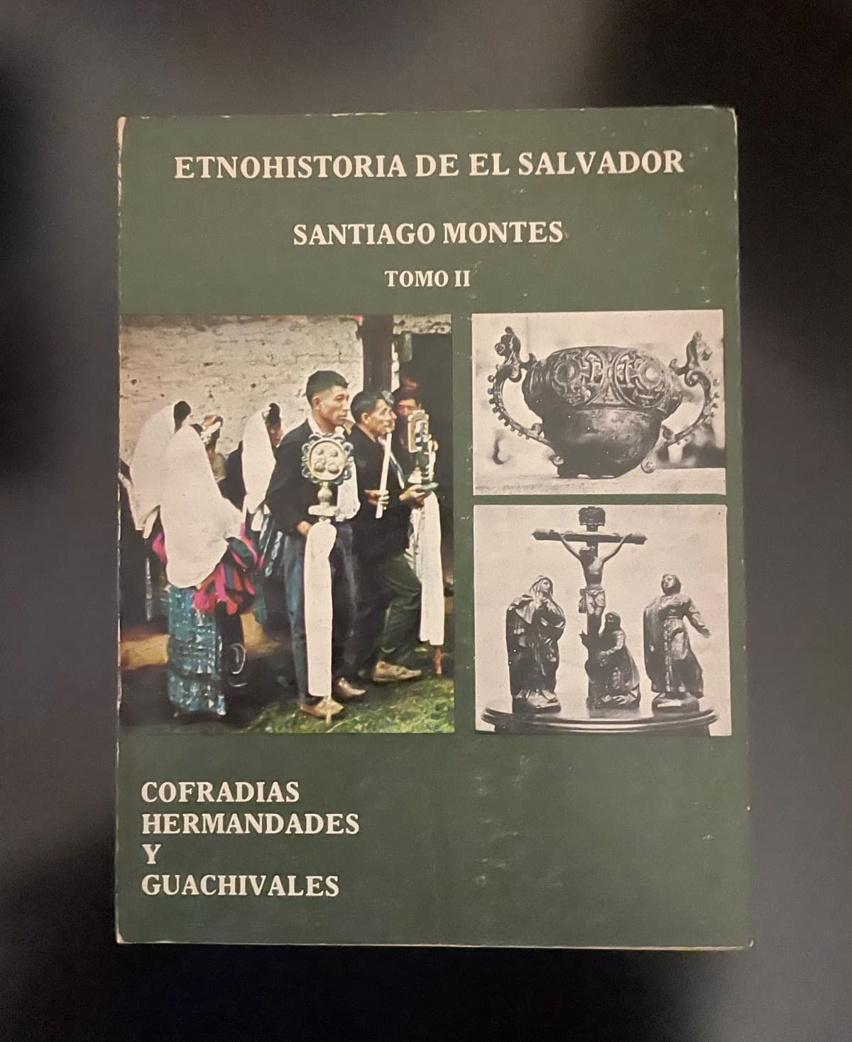 Etnohistoria de El Salvador - Cofradías, Hermandades y Guachivales (Tomo II) — Santiago Montes, libro usado