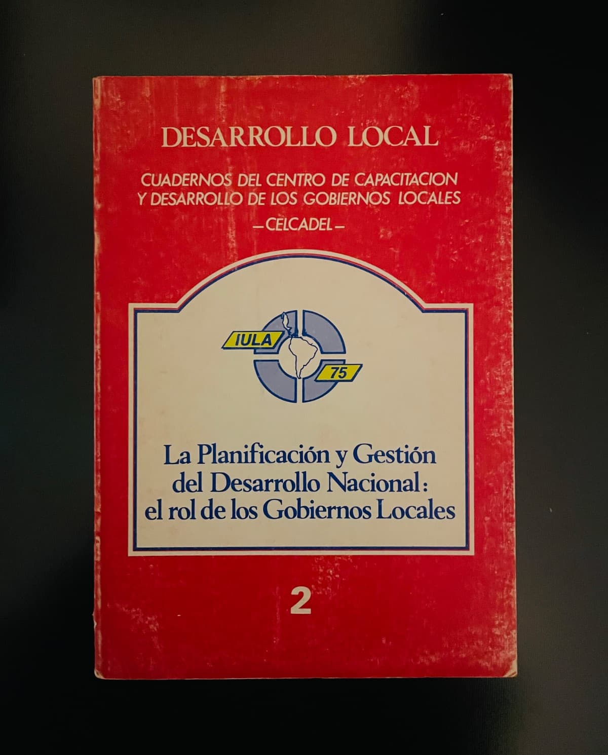 La Planificación y Gestión del Desarrollo Nacional: el rol de los Gobiernos Locales — CELCADEL, libro usado