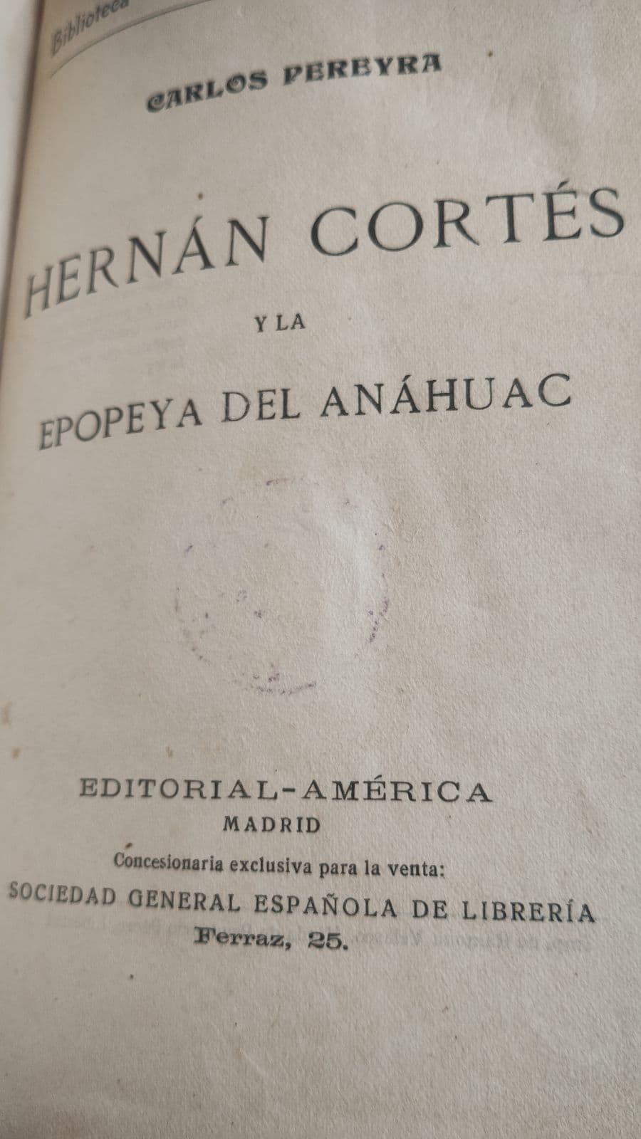 Hernán Cortés y la Epopeya de Anáhuac. 1906 — Carlos Pereyra, libro usado