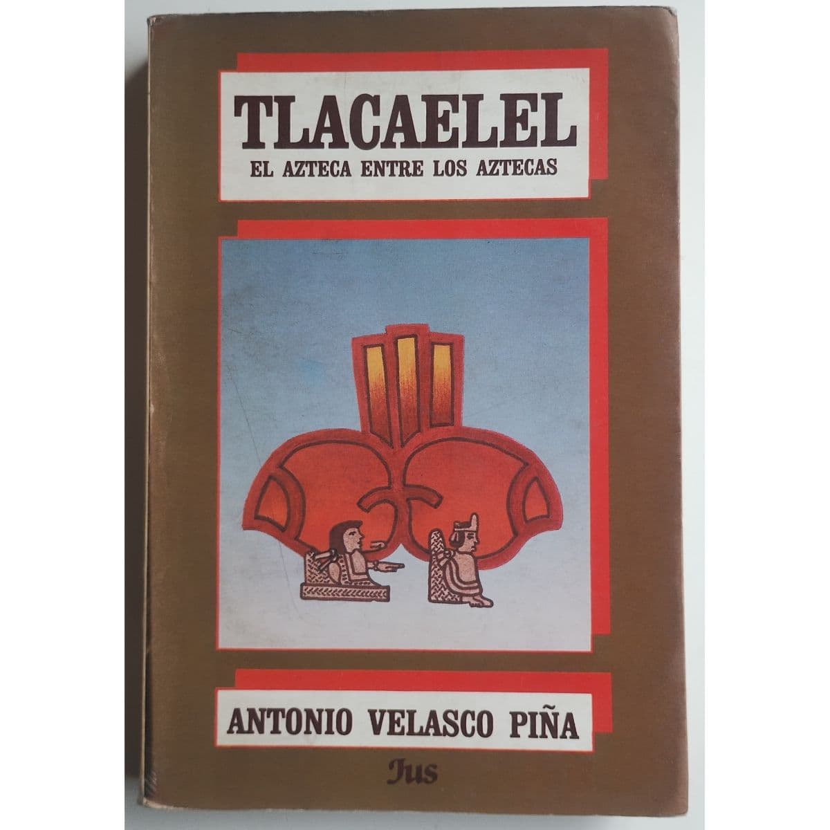 Tlacaelel el azteca entre los aztecas — Antonio Velasco Piña , libro usado (foto 1 de 3)
