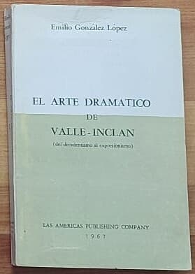 El arte dramático de Valle-Inclán (del decadentismo al expresionismo) — Emilio González López, libro usado