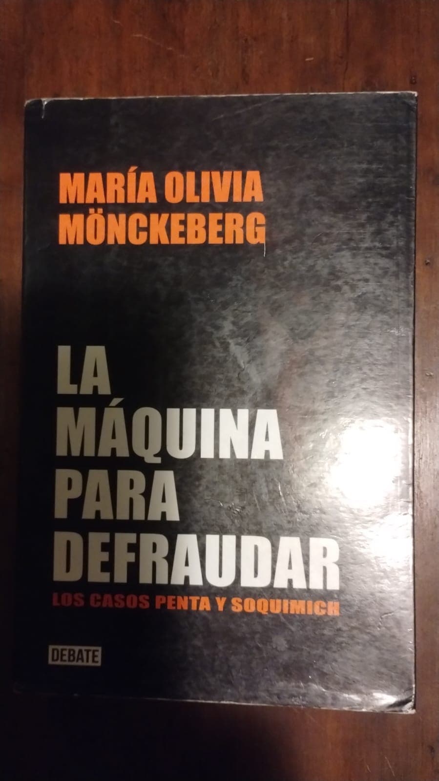 La máquina para defraudar. Los casos Penta y Soquimich — María Olivia Monckeberg, libro usado