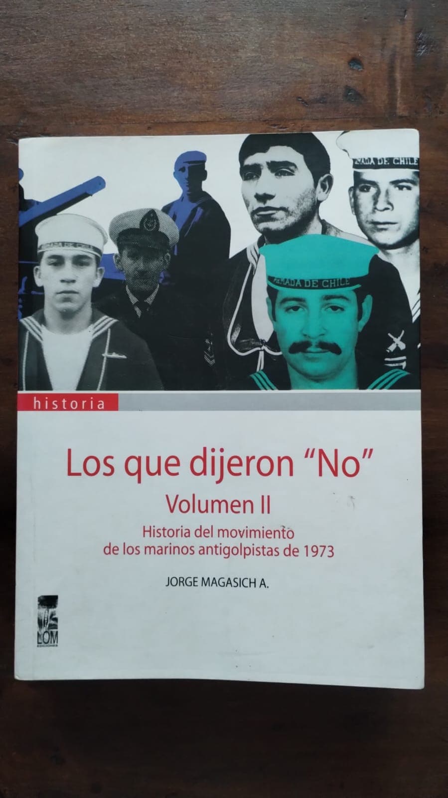 Los que dijeron “No”. Historia del movimiento de los marinos antigolpistas de 1973 (Volumen II)