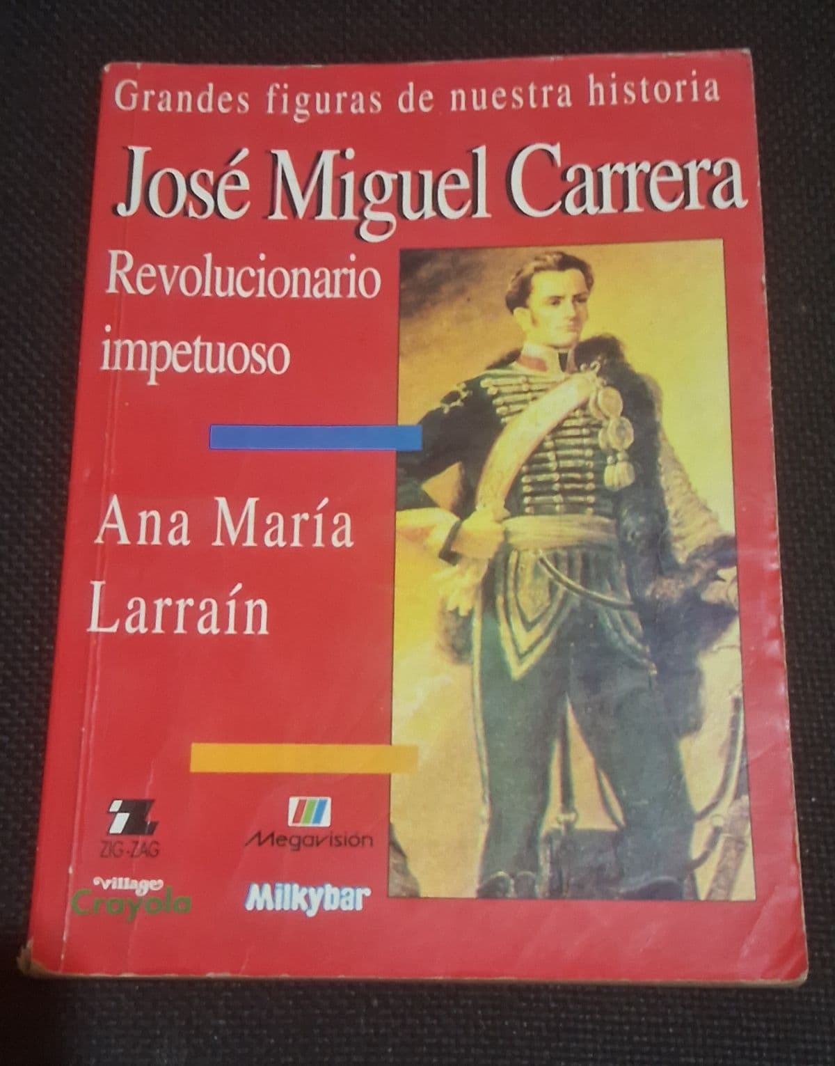 José Miguel Carrera: Revolucionario impetuoso — Ana María Larraín, libro usado