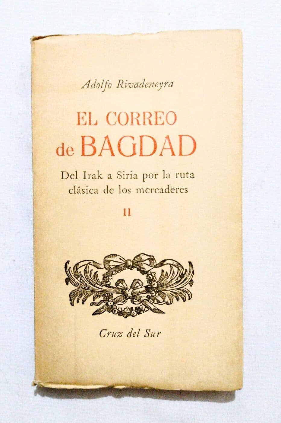El correo de Bagdad. Del Irak a Siria por la ruta clásica de los mercaderes I y II — Adolfo Rivadeneyra, libro usado (foto 2 de 2)