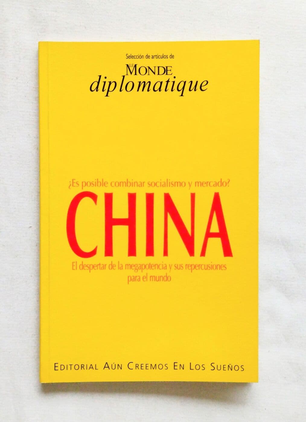 ¿Es posible combinar socialismo y mercado? China. El despertar de la megapotencia y sus repercusiones para el mundo — Le Monde Diplomatique (ed.), libro usado