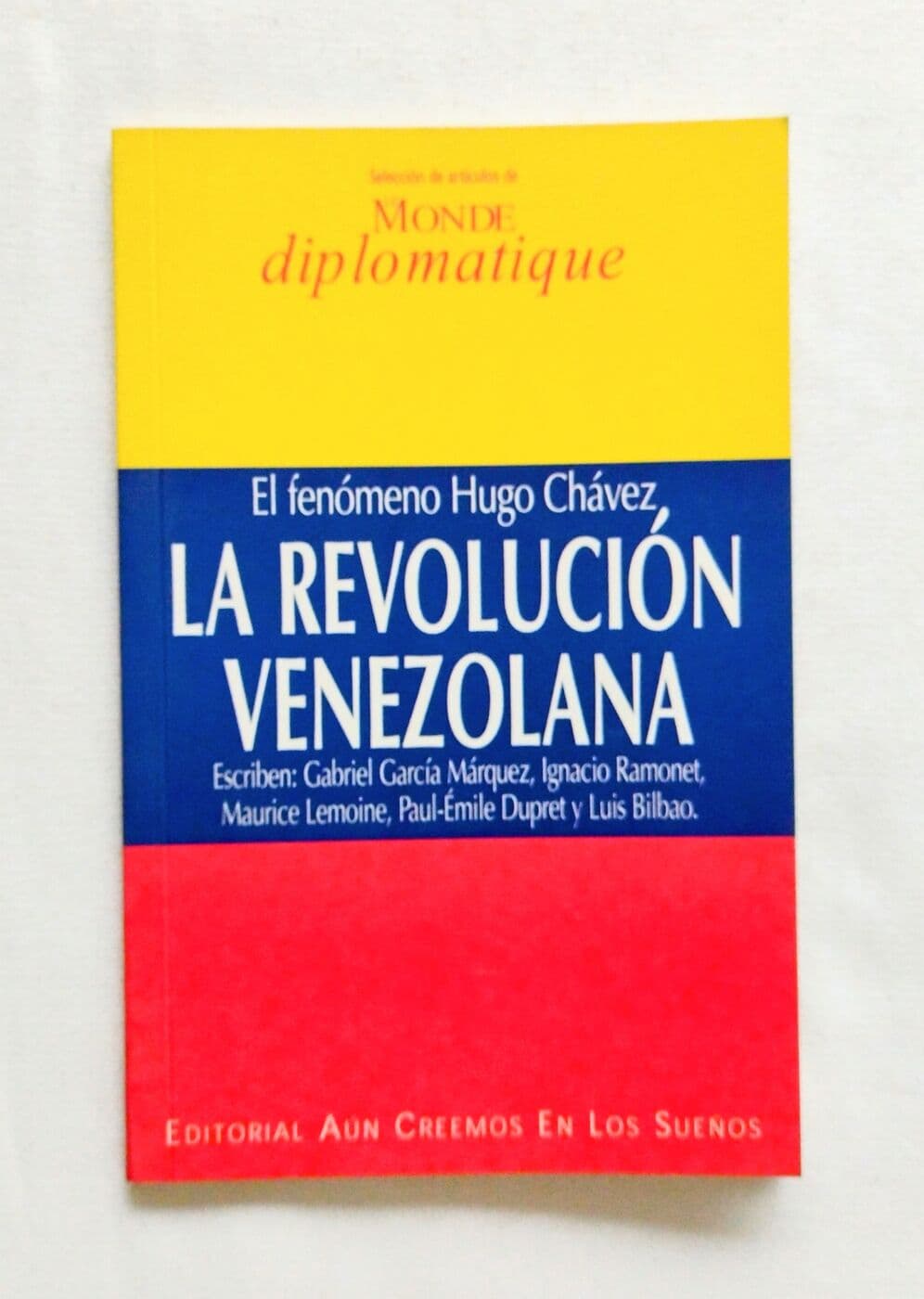 El fenómeno Hugo Chávez. La Revolución venezolana — Gabriel García Márquez, Ignacio Pamonet, Maurice Lemoine, Paul-Emile Dupret, Luis Bilbao, libro usado