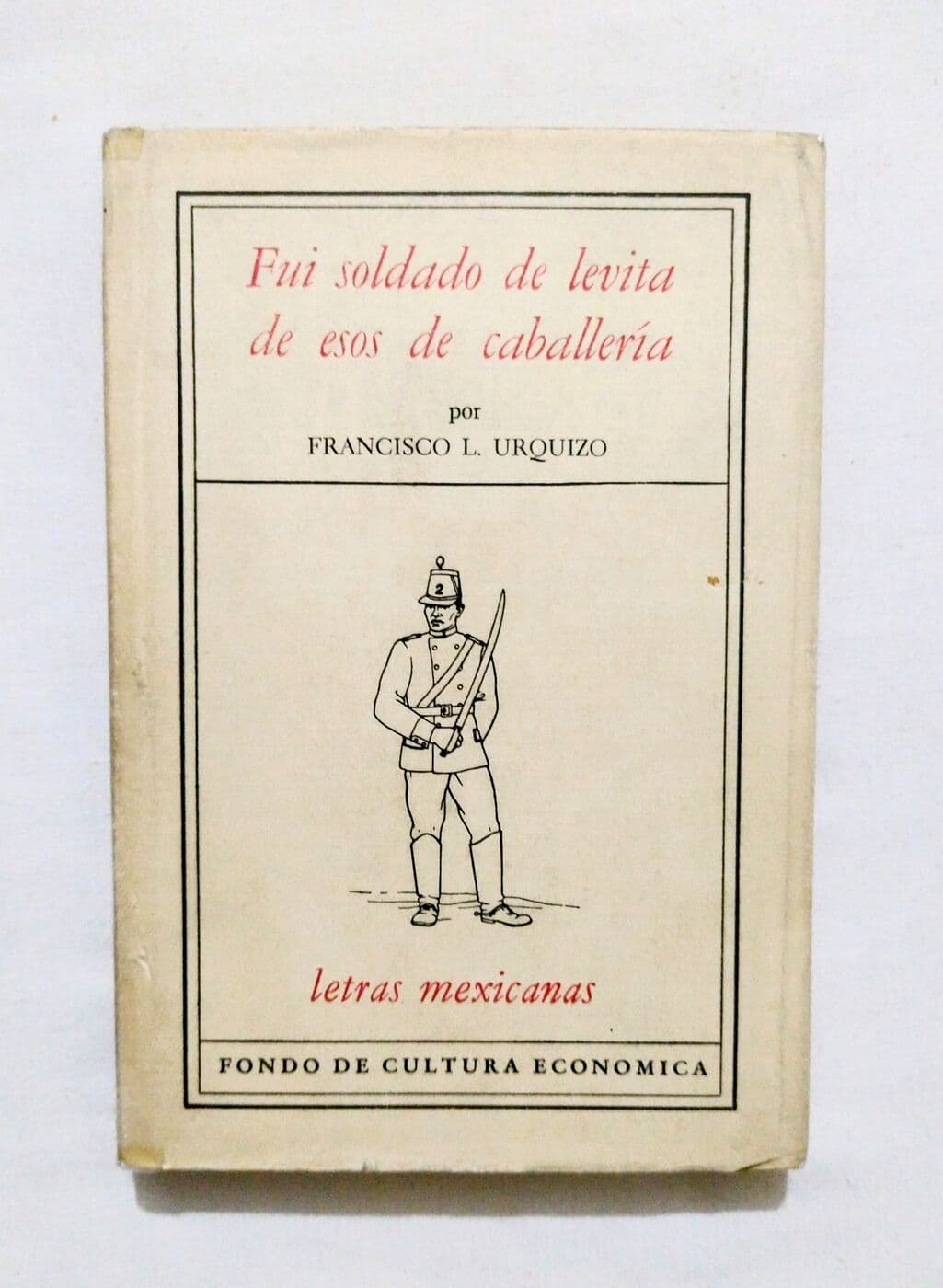 Fui soldado de levita de esos de caballería — Francisco L. Urquizo, libro usado