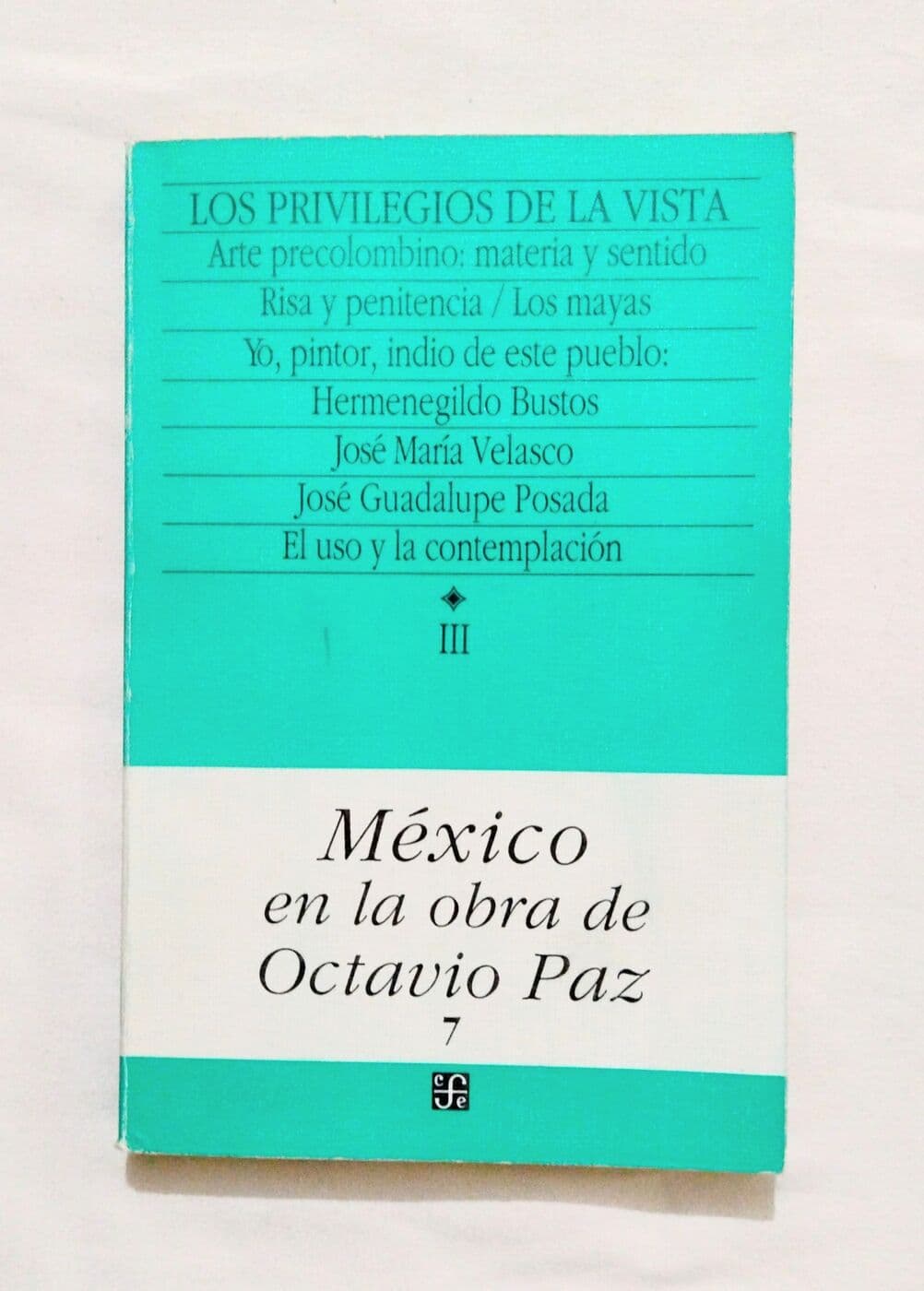 Mexico en la obra de Octavio Paz III. Los privilegios de la vista — Octavio Paz, libro usado