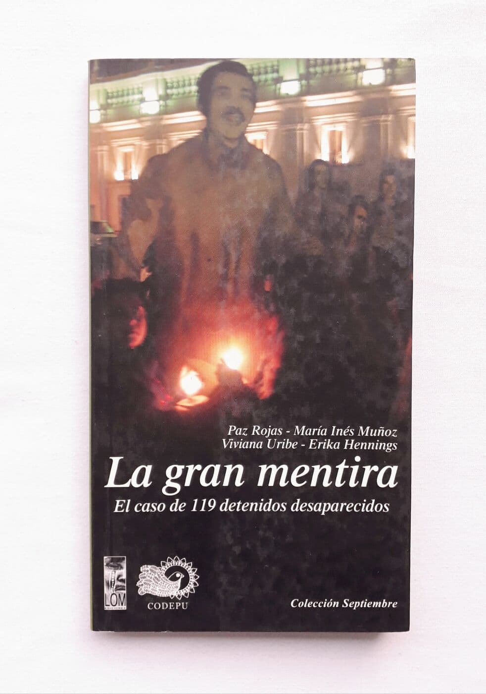 La gran mentira. El caso de 119 detenidos desaparecidos — Paz Rojas, María Inés Muñoz, Viviana Uribe, Erika Hennings, libro usado
