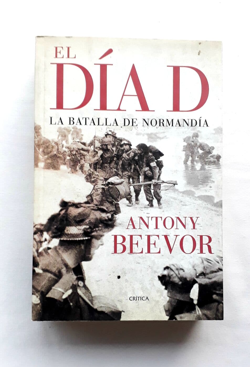 El día D. La batalla de Normandía — Antony Beevor, libro usado