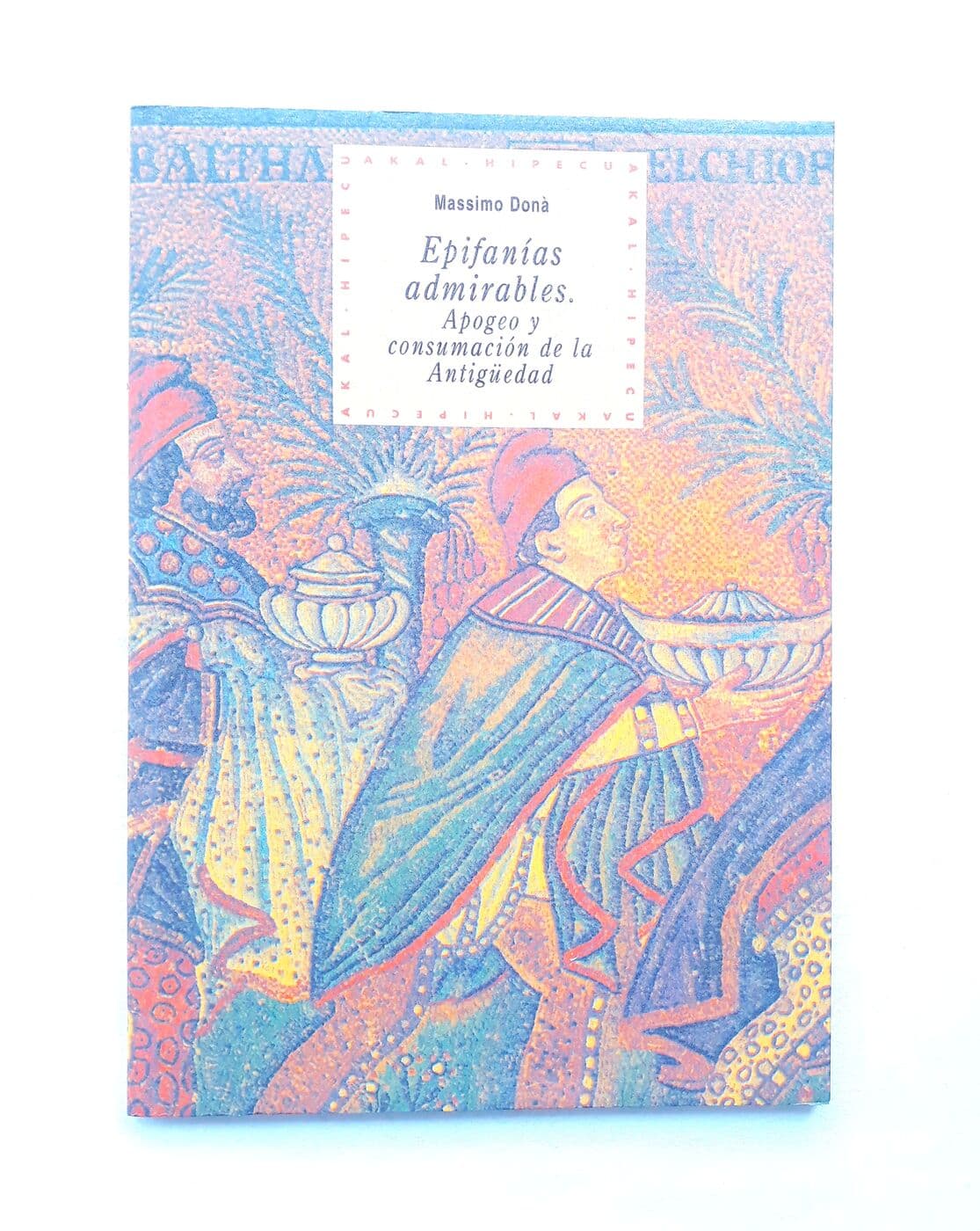 Epifanías admirables. Apogeo y consumación de la Antigüedad — Massimo Dona, libro usado