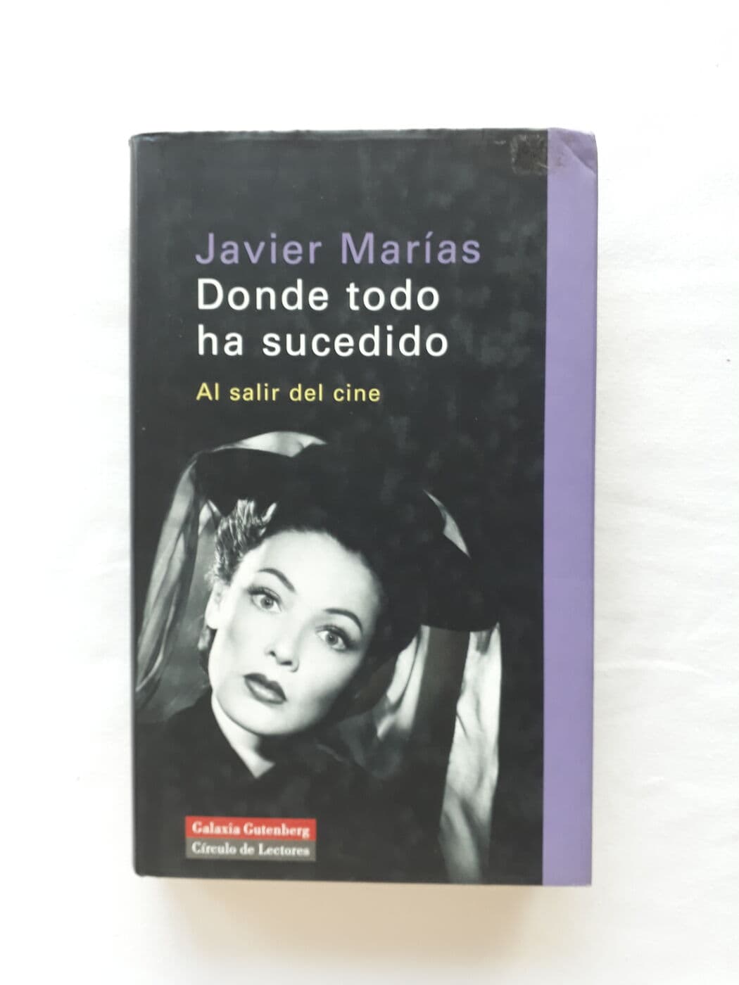 Donde todo ha sucedido. Al salir del cine. — Javier Marías, libro usado