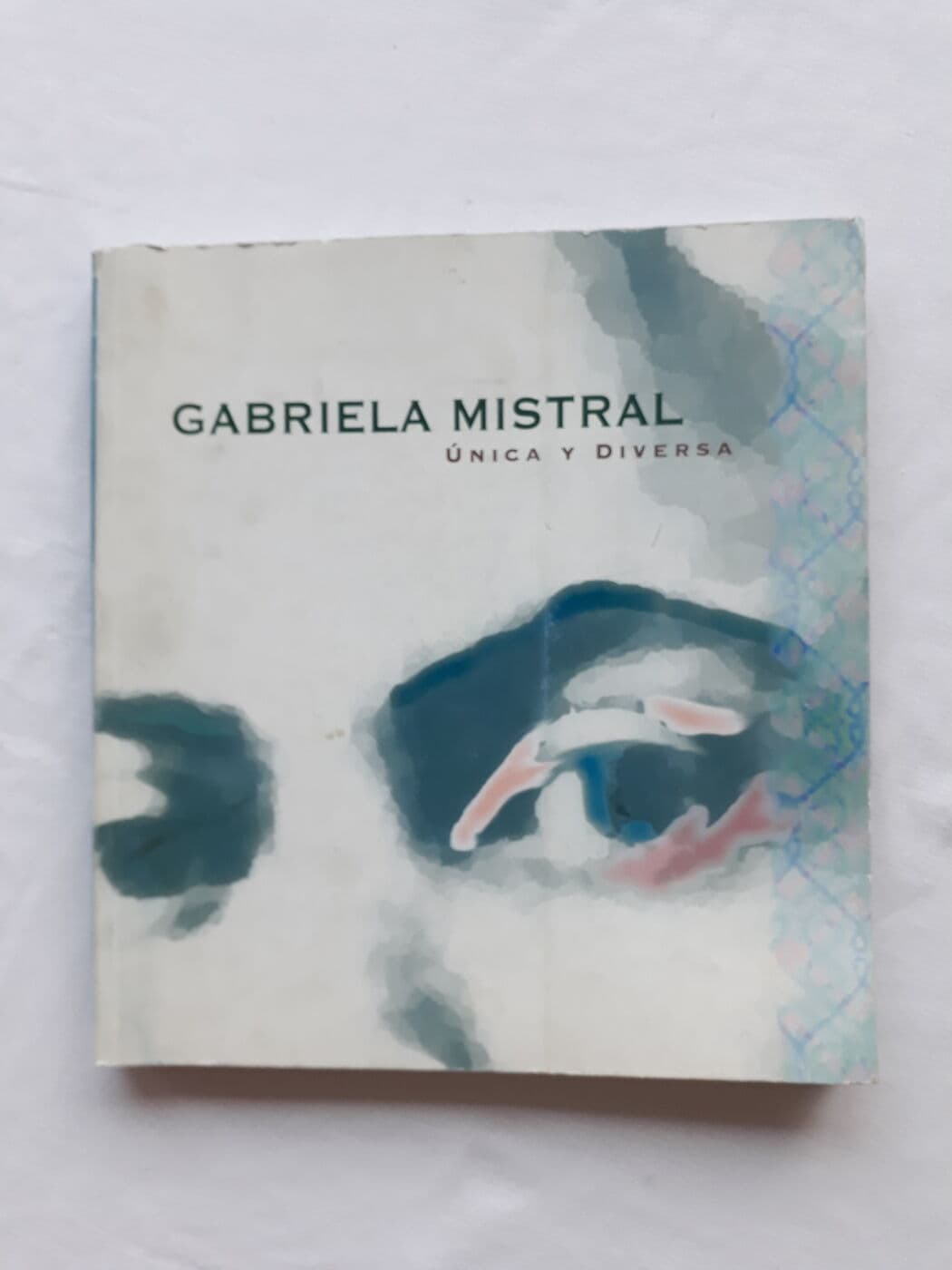 Gabriela Mistral unica y diversa — Pedro Pablo Zegers Blachet, libro usado