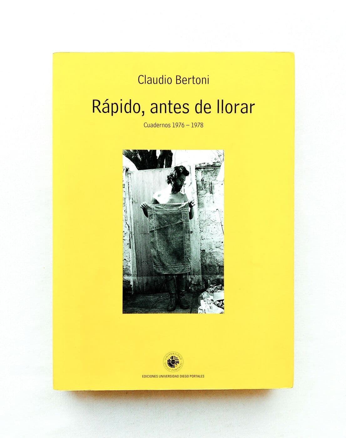 Rápido, antes de llorar. Cuadernos 1976-1978 — Claudio Bertoni, libro usado