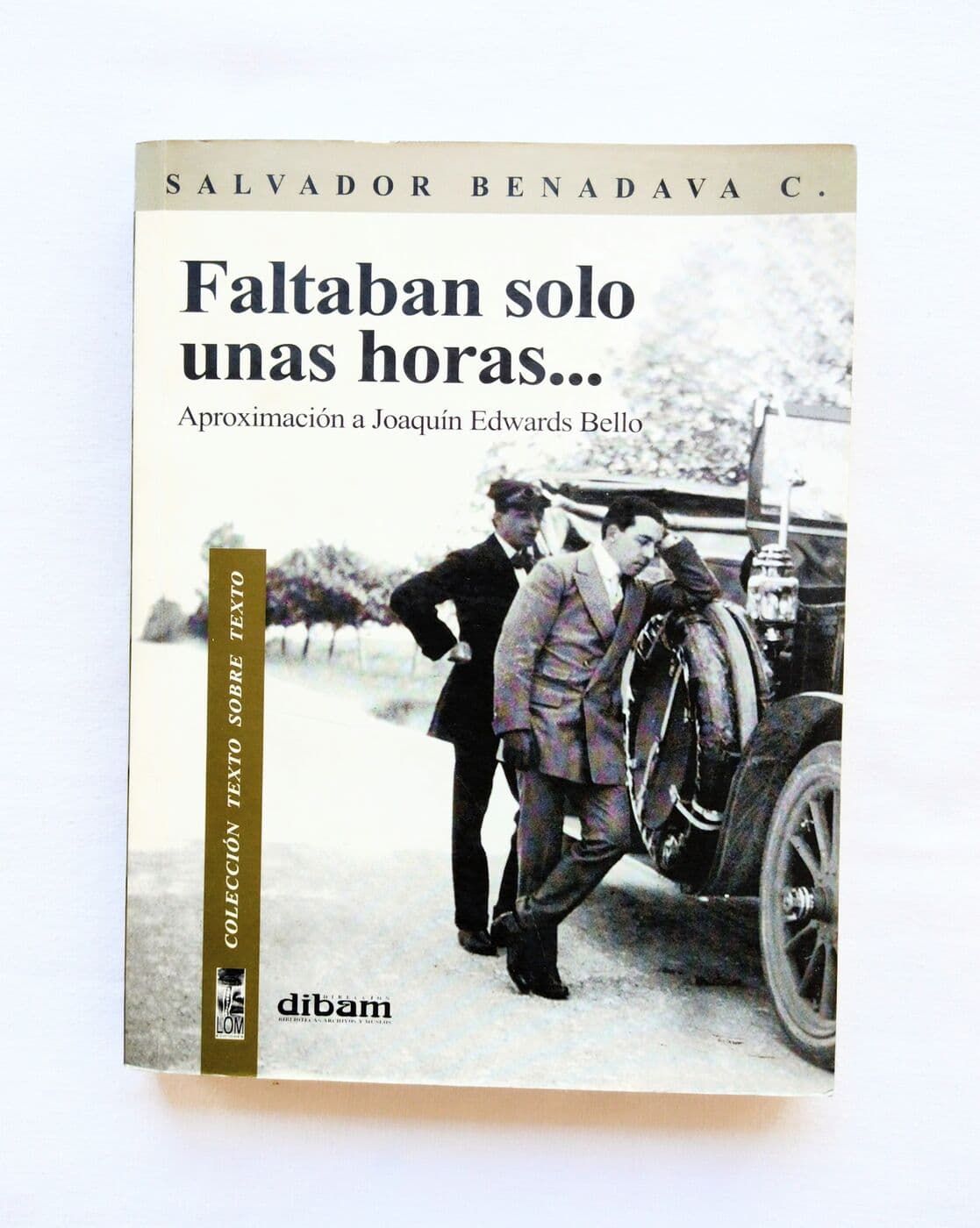 Faltaban solo unas horas…Aproximación a Joaquin Edwards Bello — Salvador Benadava, libro usado