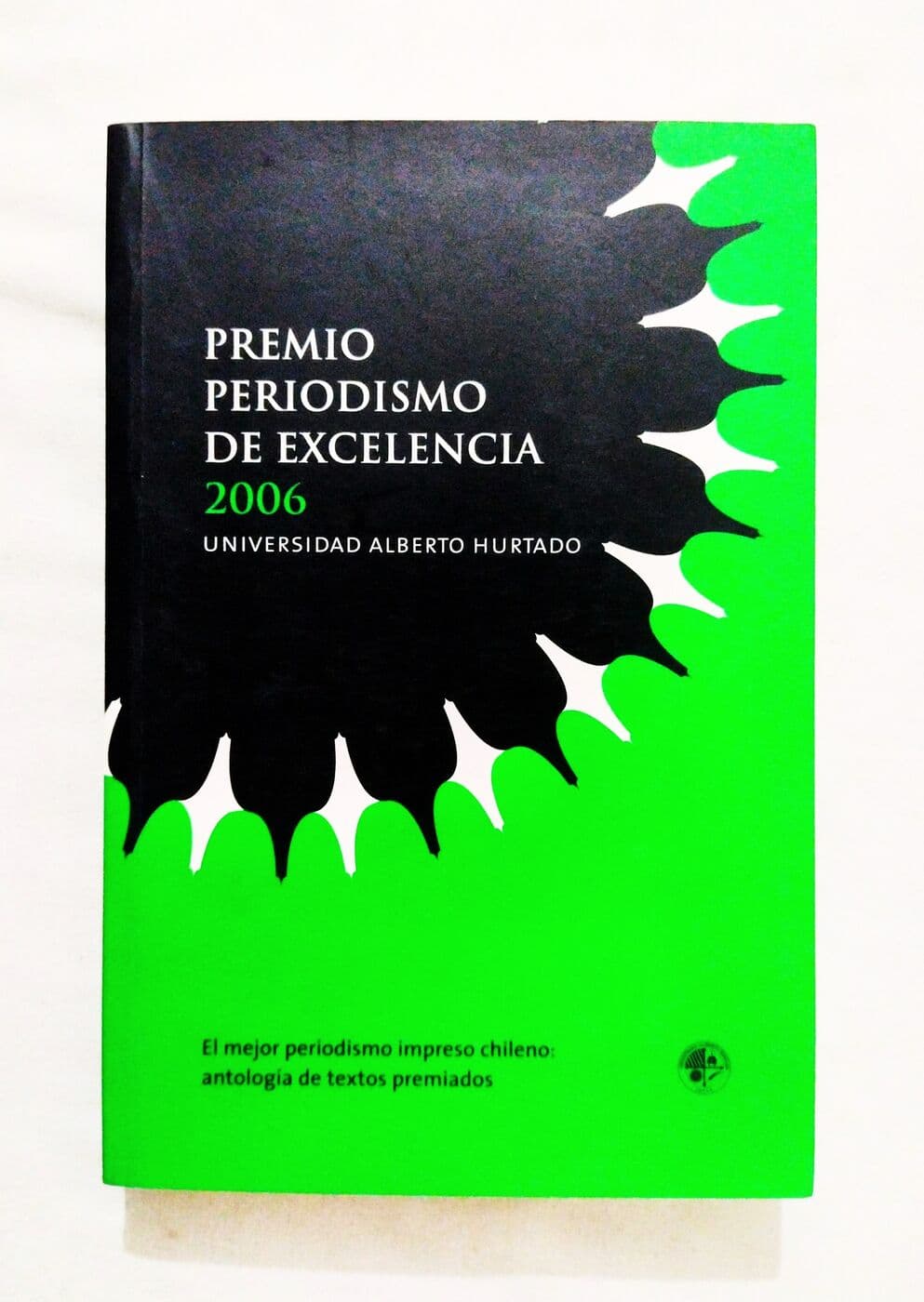 Premio periodismo de excelencia 2006 — Universidad Alberto Hurtado, libro usado