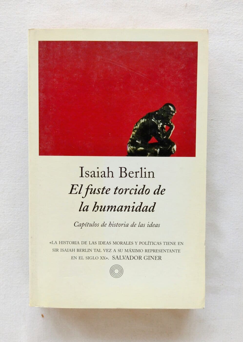 El fuste torcido de la humanidad. Capítulos de historia de las ideas — Isaiah Berlin, libro usado