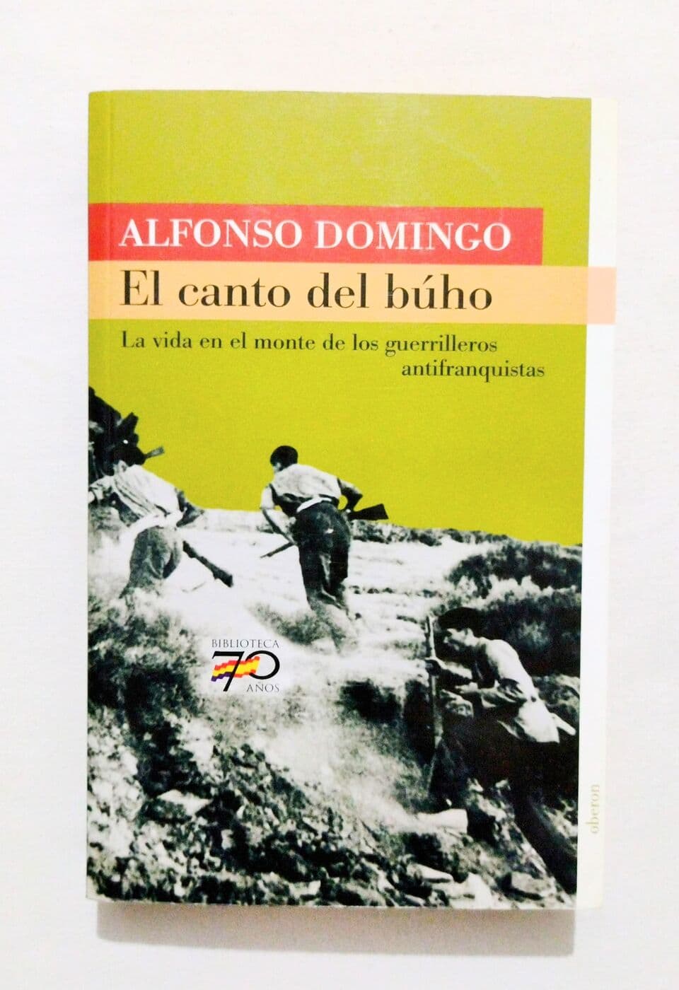 El canto del búho. La vida en el monte de los guerrilleros antifranquistas — Alfonso Domingo, libro usado