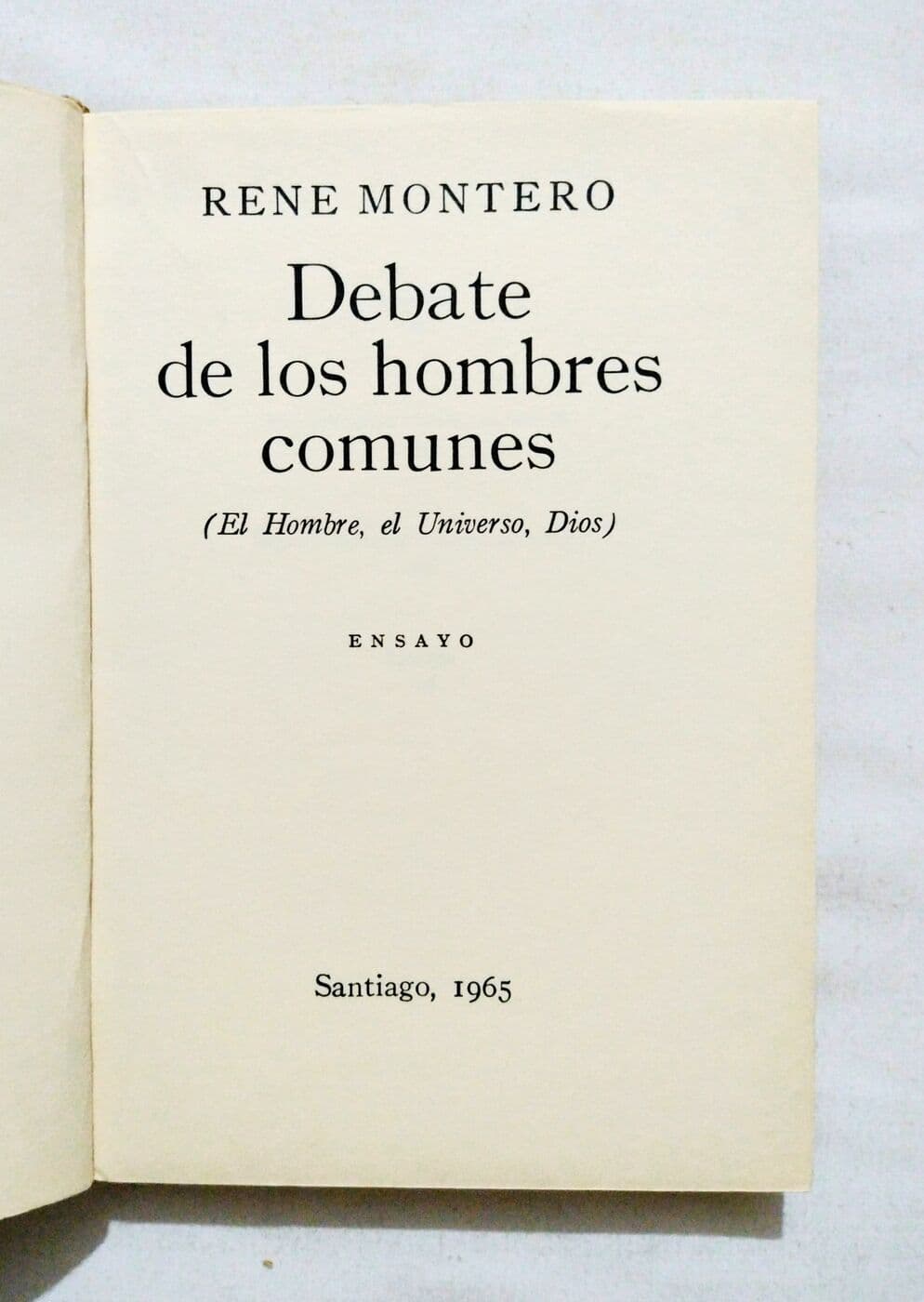Debate de los hombres comunes (El hombre, el universo, Dios). Ensayo — René Montero, libro usado (foto 2 de 2)