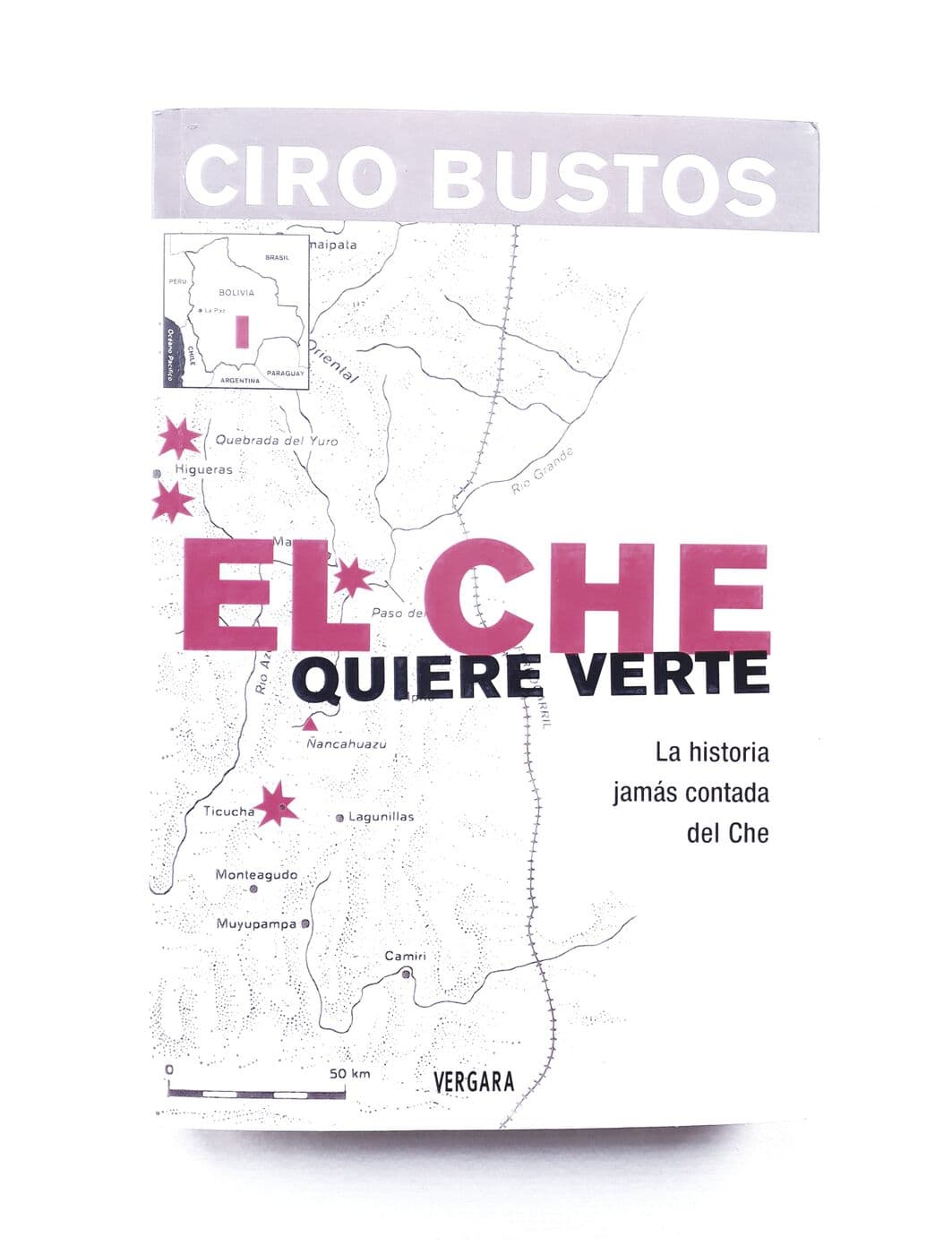 El Che quiere verte. La historia jamás contada del Che en Bolivia — Ciro Bustos, libro usado