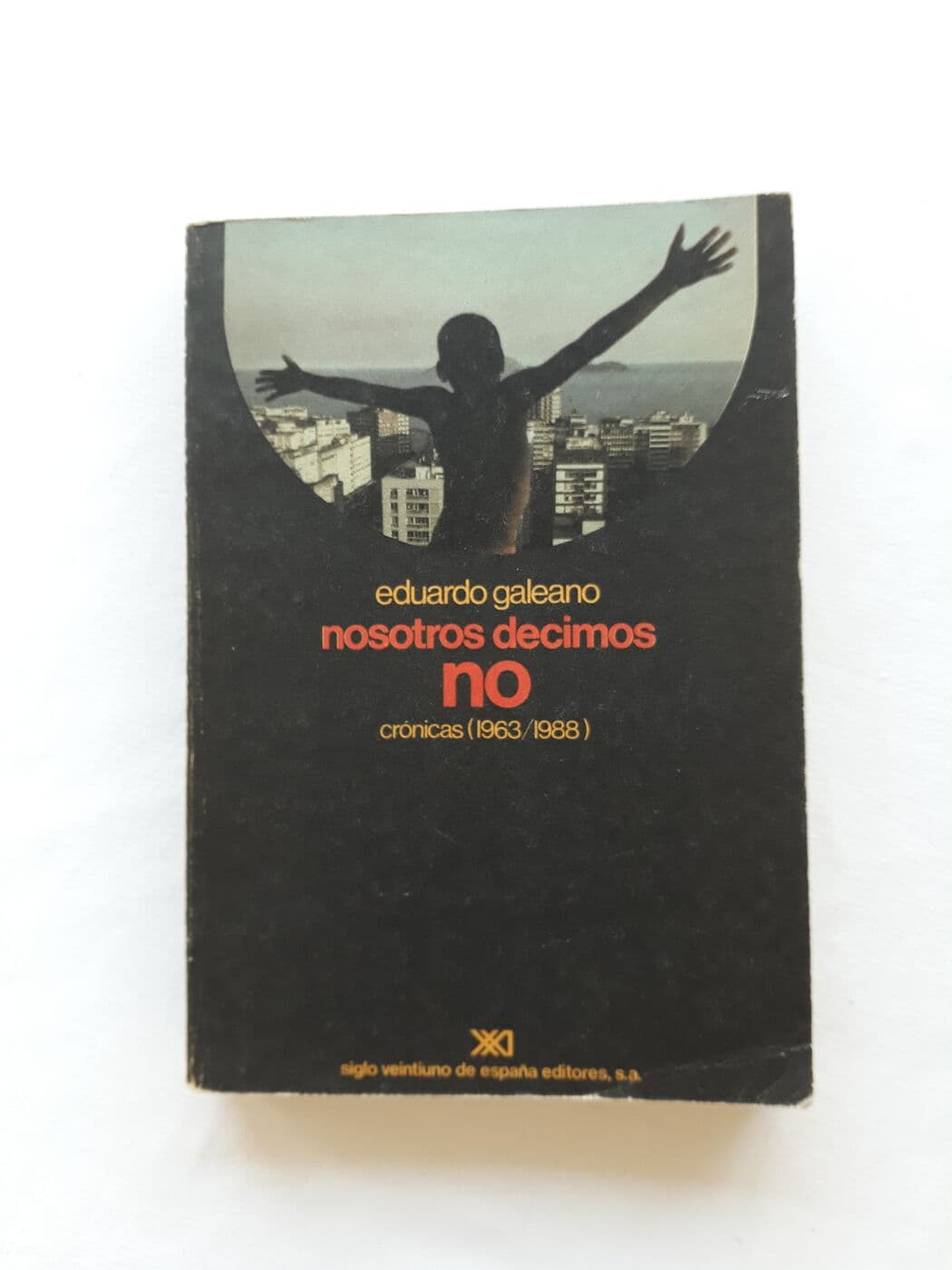 Nosotros decimos no. Crónicas (1963,1988) — Eduardo Galeano, libro usado