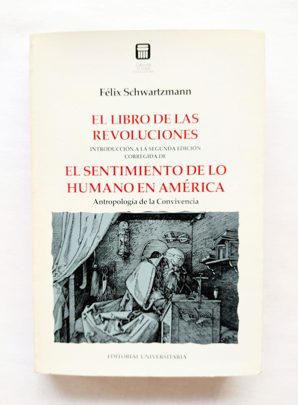 El libro de las revoluciones. Introducción a la segunda edición corregida de El sentimiento de lo humano en América — Félix Schwartzmann, libro usado