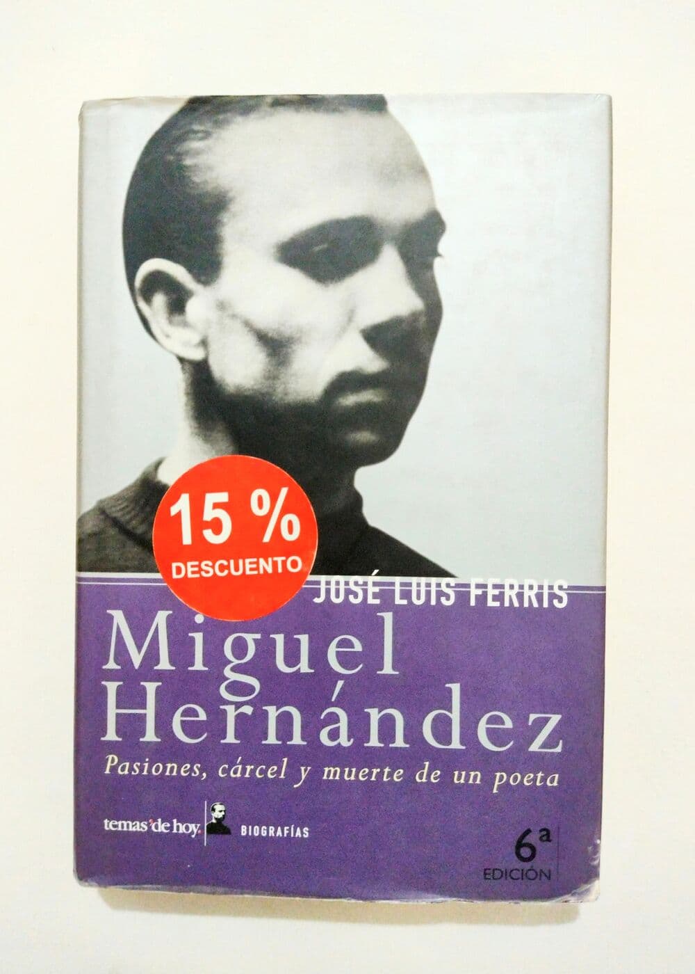 Miguel Hernández. Pasiones, cárcel y muerte de un poeta — José Luis Ferris, libro usado