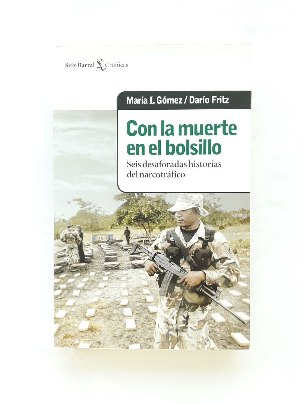 Con la muerte en el bolsillo. Seis desaforadas historias de narcotráfico — María Idalia Gomez, Darío Fritz, libro usado