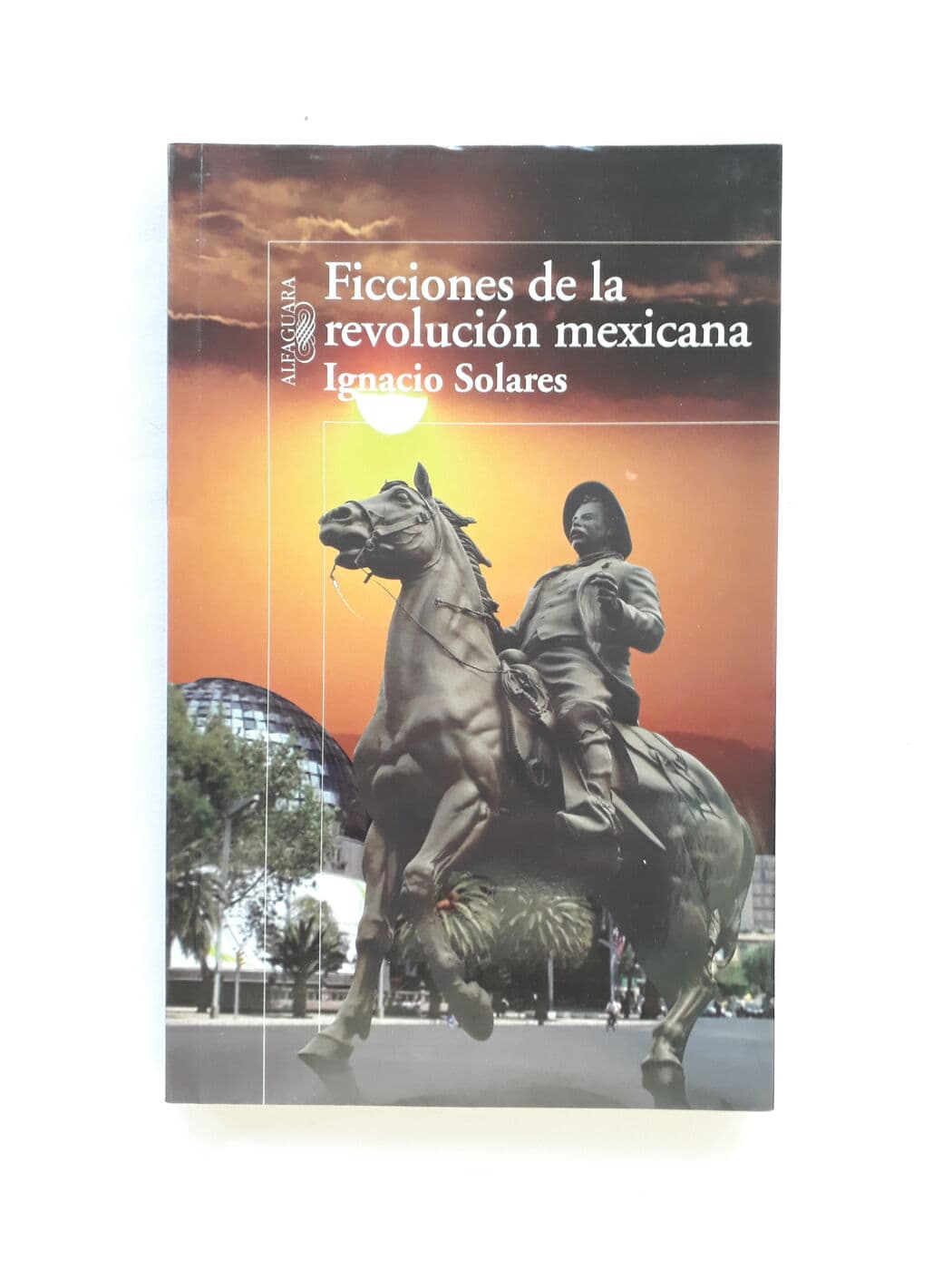 Ficciones de la revolución mexicana — Ignacio Solares, libro usado