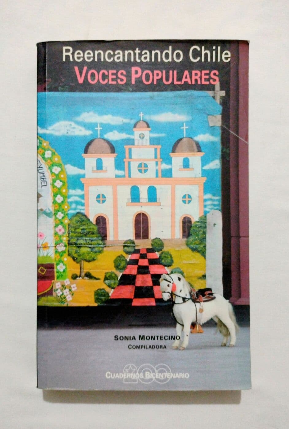 Reencantando Chile. Voces populares — Sonia Montecino (ed.), libro usado