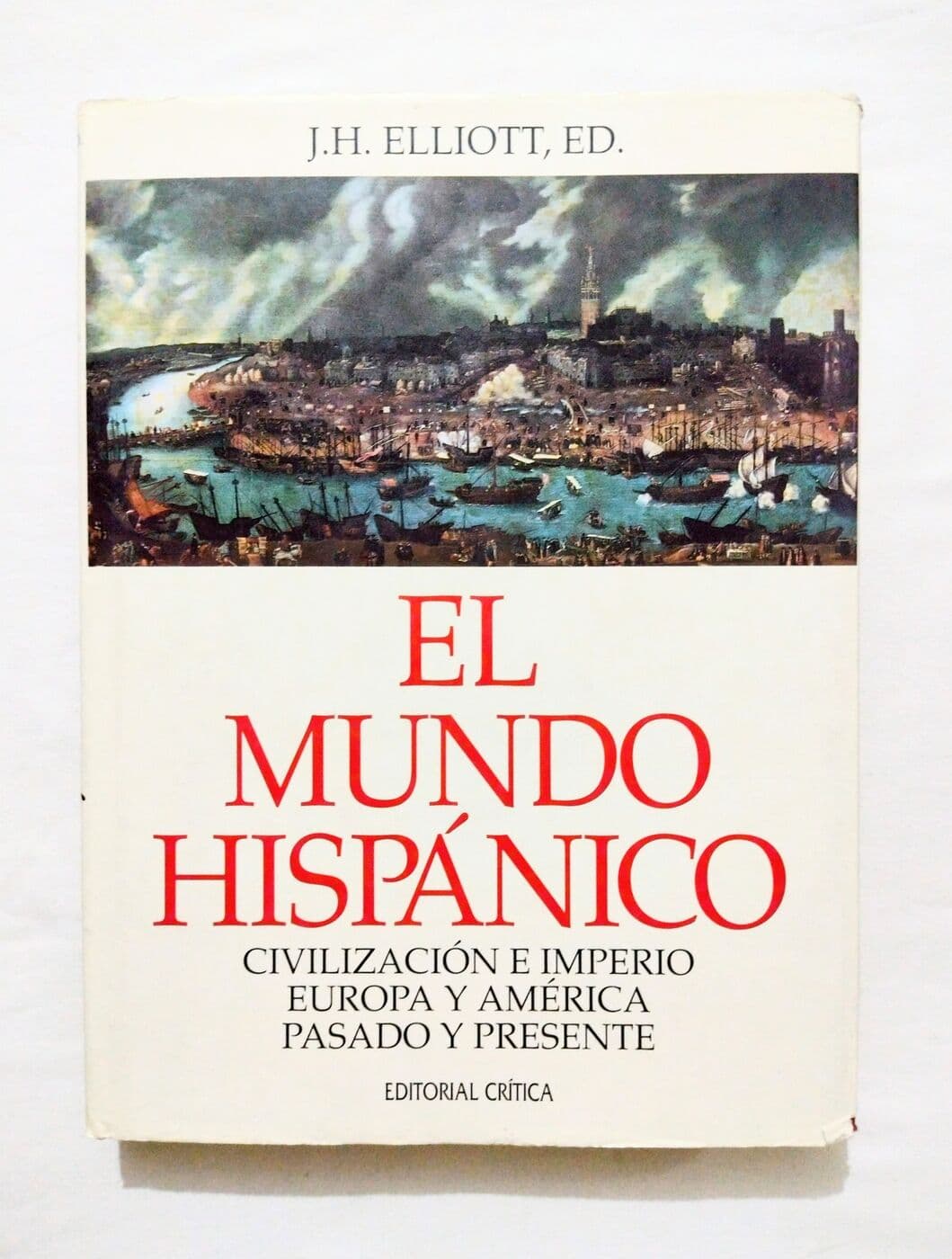 El mundo hispánico. Civilización e Imperio Europa y América pasado y presente — J.H. Elliott (ed.), libro usado