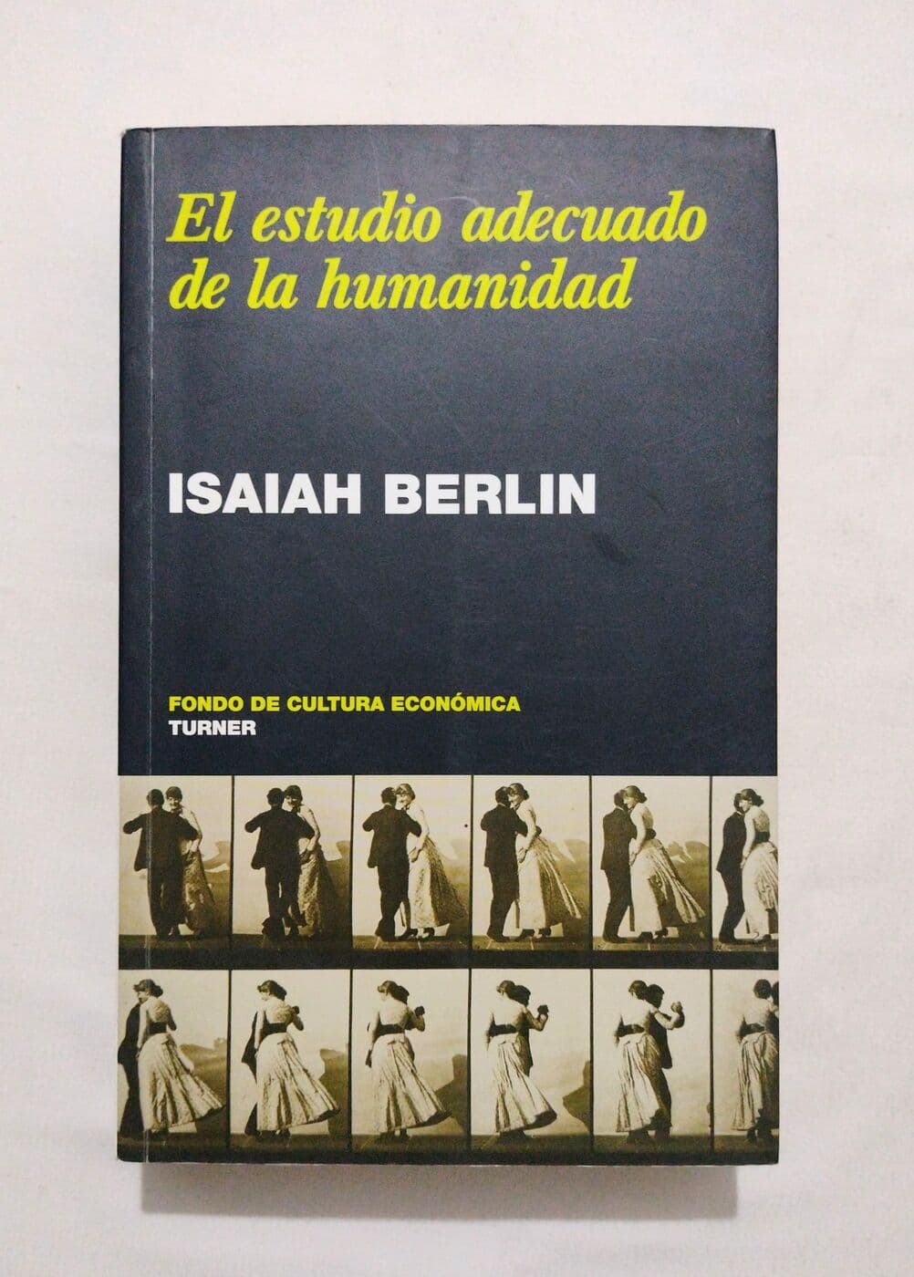 El estudio adecuado de la humanidad — Isaiah Berlin, libro usado
