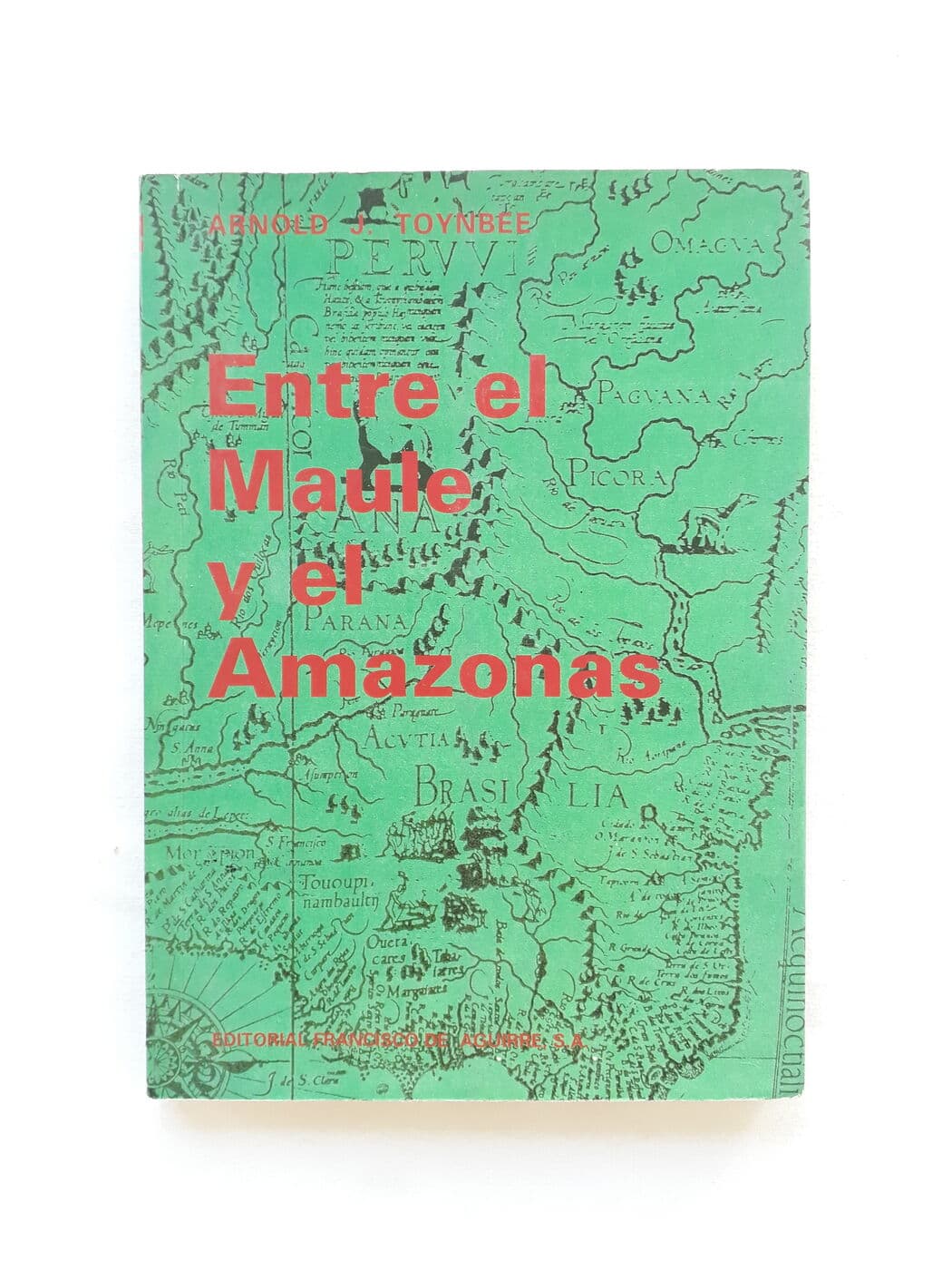Entre el Maule y el Amazonas — Arnold J. Toynbee, libro usado
