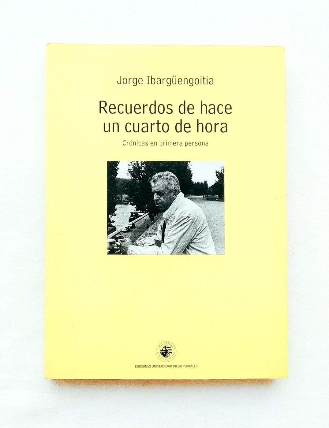 Recuerdos de hace un cuarto de hora. Crónicas en primera persona — Jorge Ibarguengoitía, libro usado