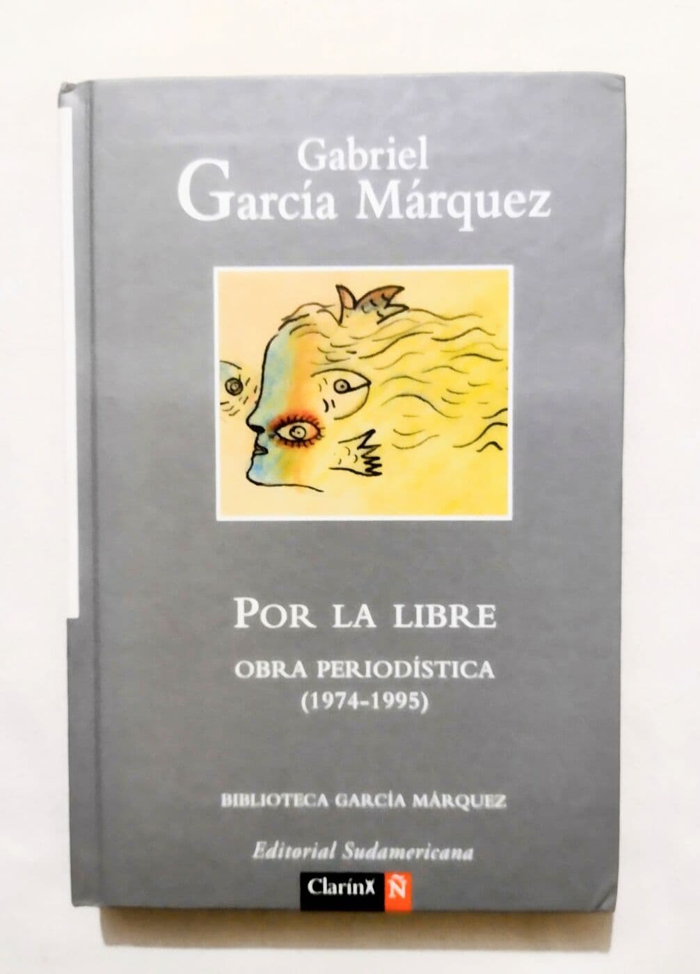 Por la libre. Obra periodística (1974-1995) — Gabriel García Marquez, libro usado