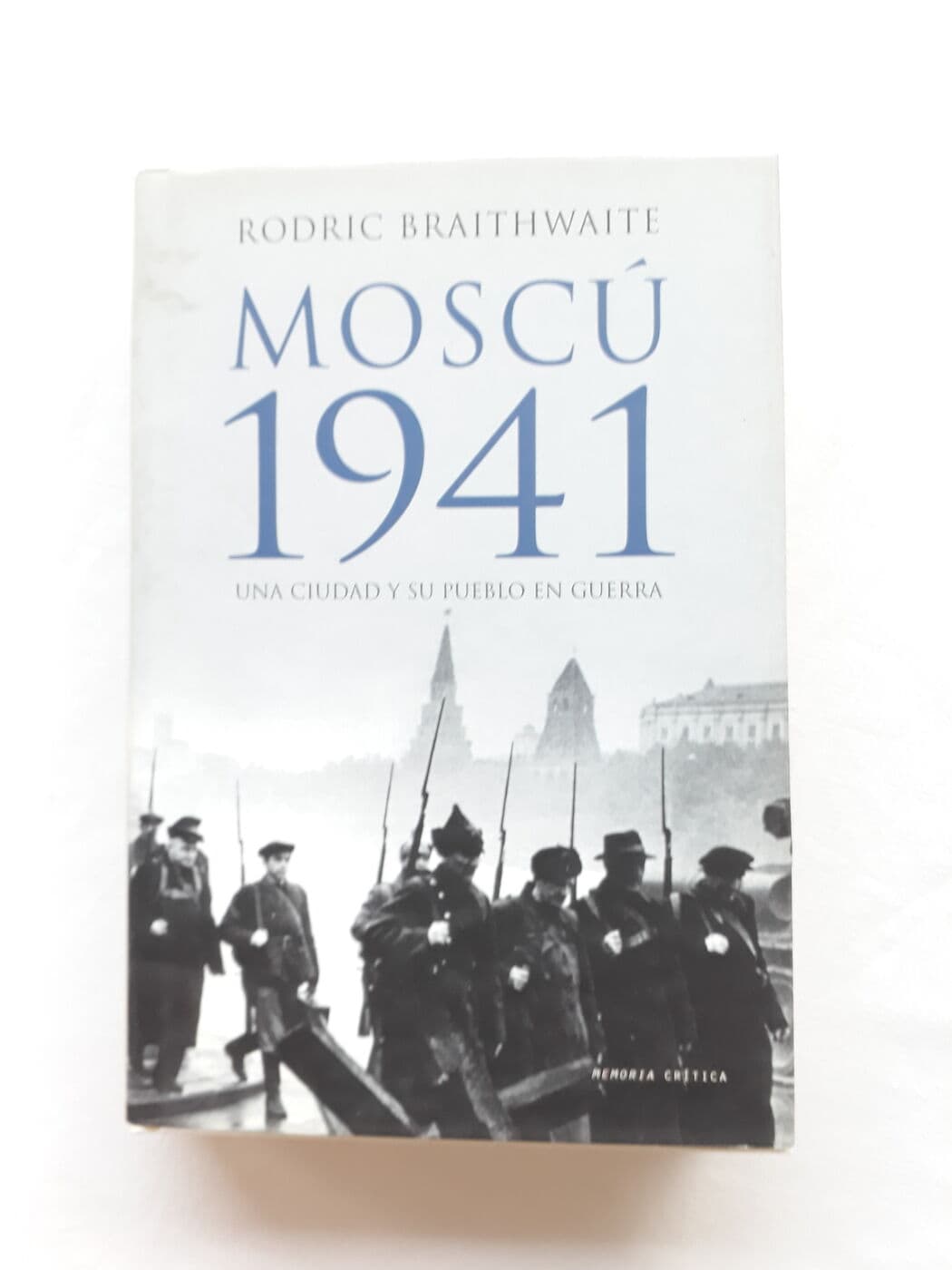 Moscú 1941. Una ciudad y su pueblo en guerra — Rodric Braithwaite, libro usado