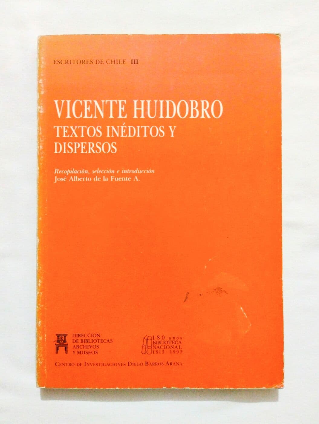 Vicente Huidobro. Textos inéditos y dispersos — José Alberto de la Fuente A. (ed.), libro usado