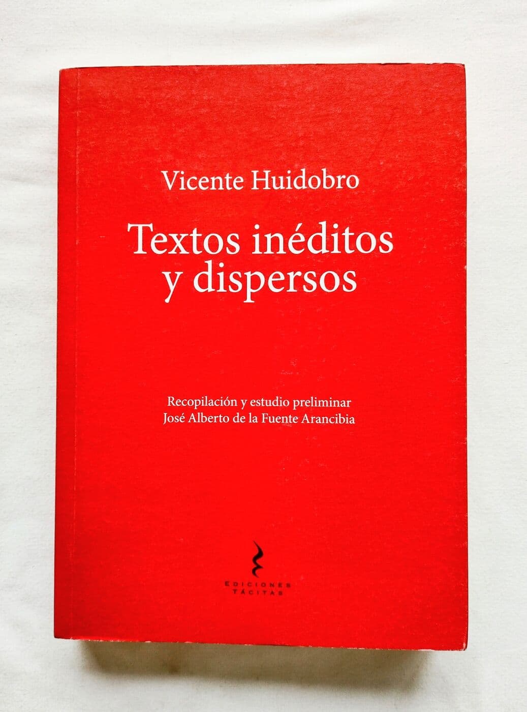 Vicente Huidobro. Textos inéditos y dispersos — José Alberto de la Fuente A. (ed.), libro usado (foto 2 de 2)