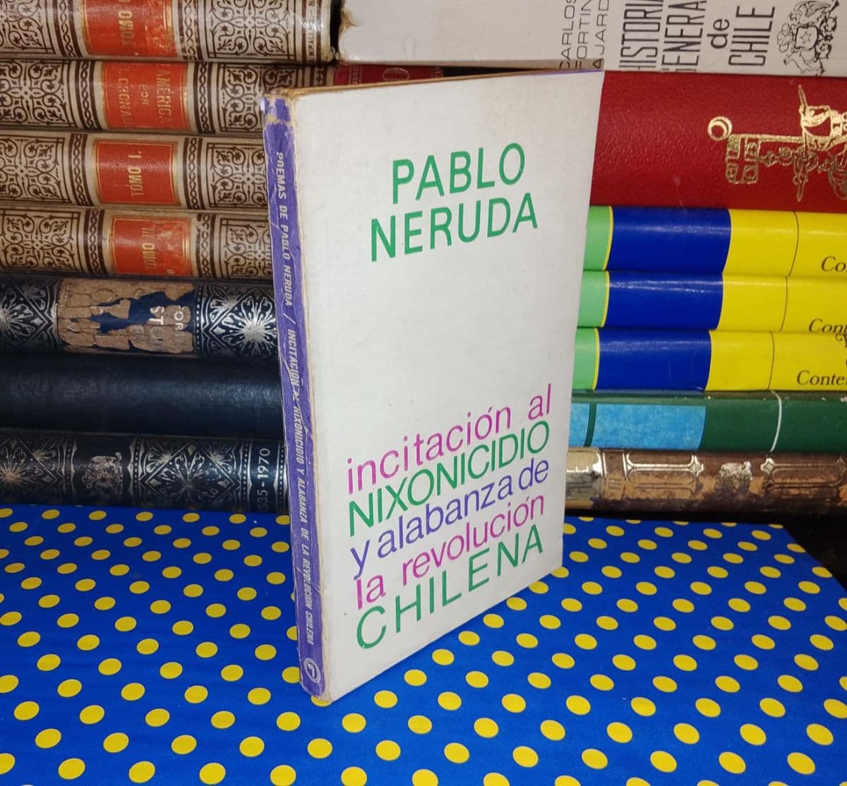 Incitación Al Nixonicidio Y Alabanza De La Revolución Chilena — Pablo Neruda, libro usado (foto 1 de 4)