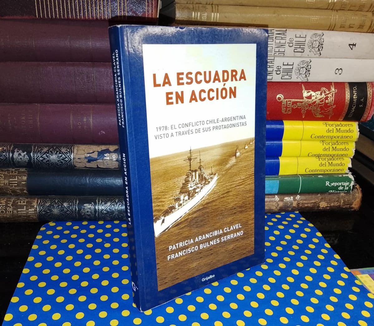 La Escuadra En Acción — Patricia Arancibia Clavel | Francisco Bulnes Serrano, libro usado