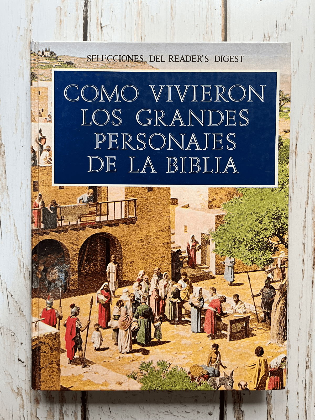 Cómo vivieron los grandes personajes de la Biblia — Editorial: Reader's Digest, libro usado