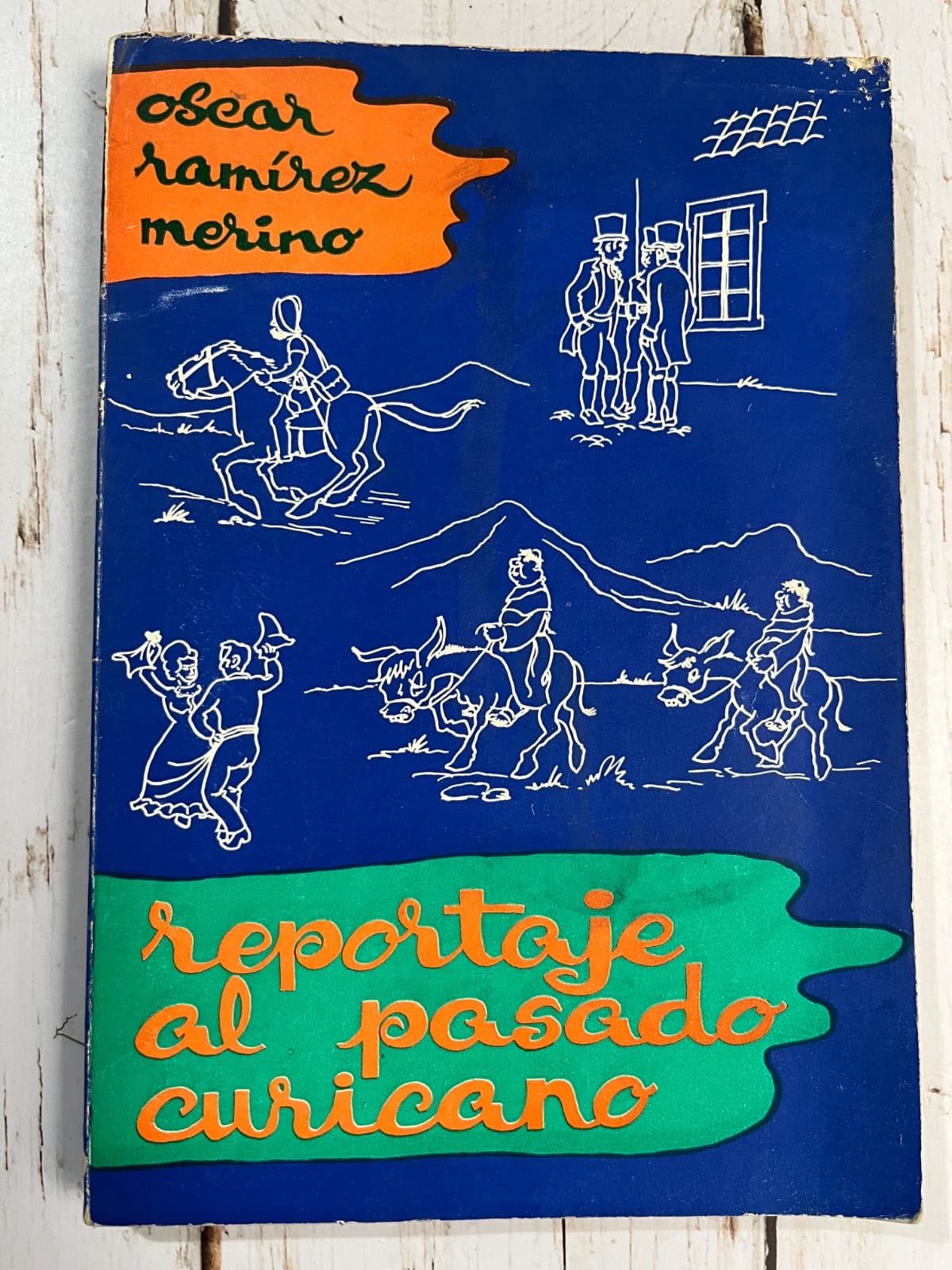 Reportaje al pasado curicano — Óscar Ramírez Merino, libro usado