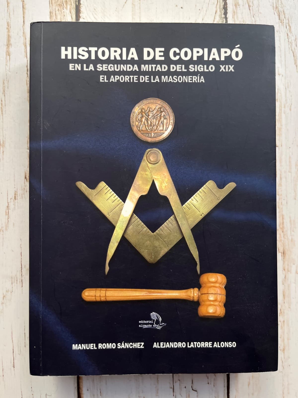 Historia de Copiapó. En la segunda mitad del siglo XIX. El aporte de la Masonería — Manuel Romo Sánchez, libro usado (foto 1 de 6)
