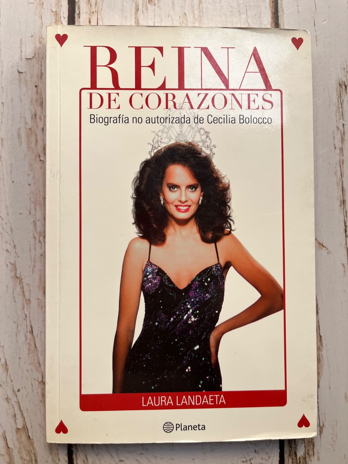 Reina de corazones - Biografía no autorizada de Cecilia Bolocco — Laura Landaeta, libro usado
