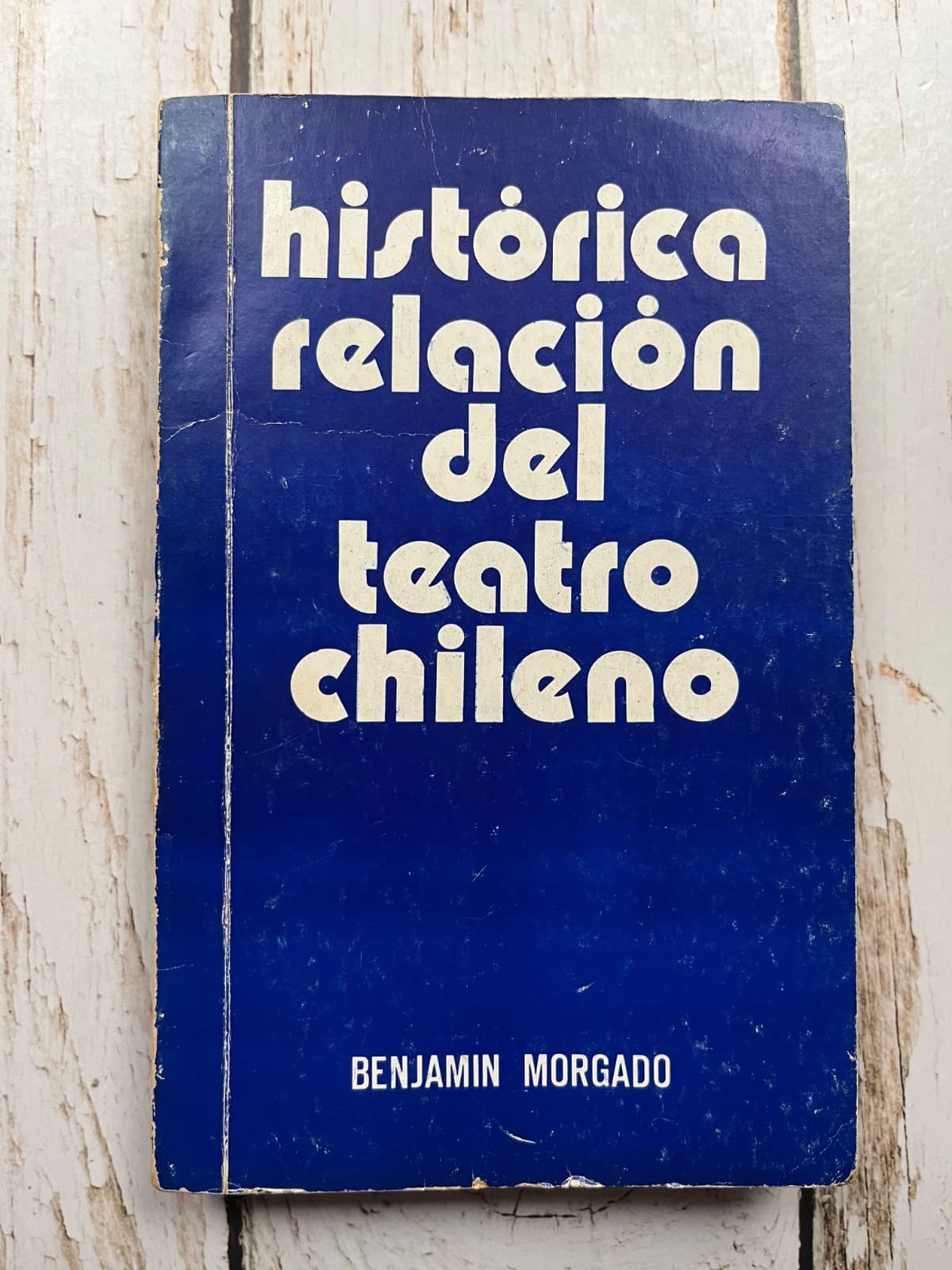 Histórica relación del teatro chileno — Benjamin Morgado (firma), libro usado