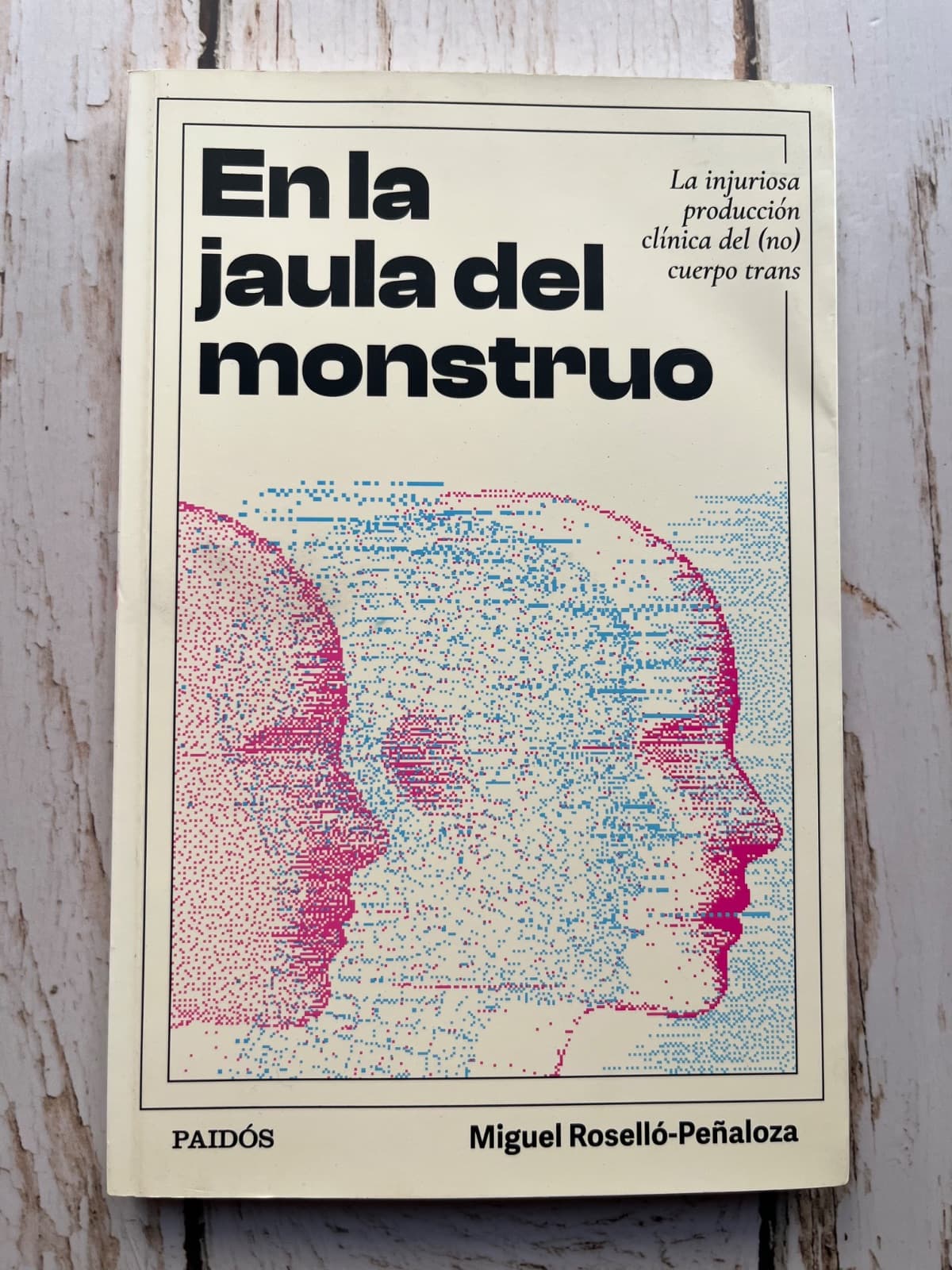 📚 EN LA JAULA DEL MONSTRUO La injuriosa producción clínica del (no) cuerpo trans — Miguel Roselló-Peñaloza, libro usado