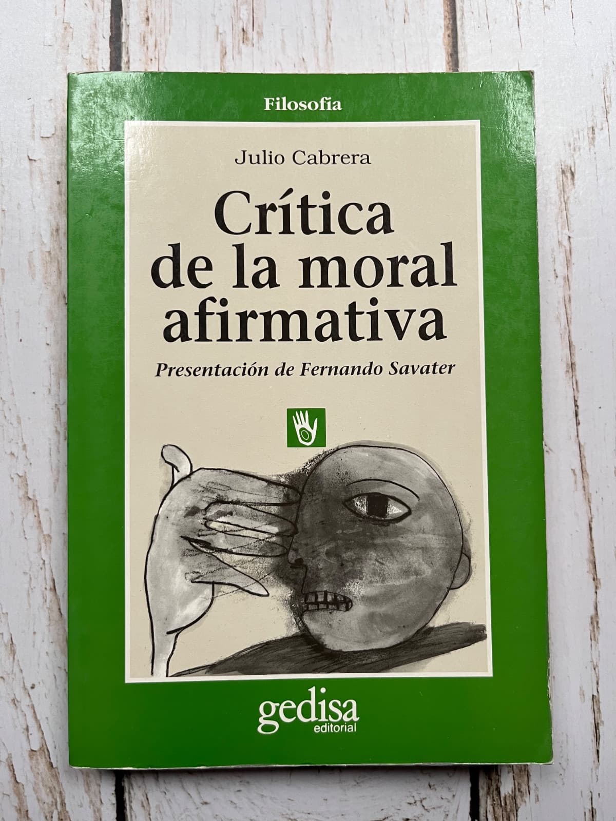 📚 CRÍTICA DE LA MORAL AFIRMATIVA (Una reflexión sobre nacimiento, muerte y valor de la vida) — Julio Cabrera (Presentación de Fernando Savater), libro usado