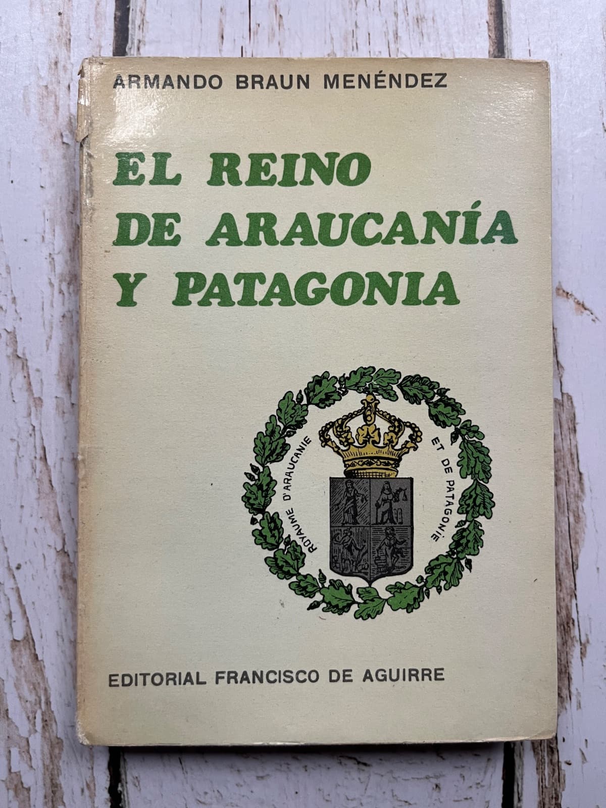 📚 EL REINO DE ARAUCANÍA Y PATAGONIA — Armando Braun Menéndez, libro usado (foto 1 de 6)